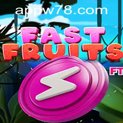 Unraveling the Excitement of FastFruits and the Buzz around w78 PH Login