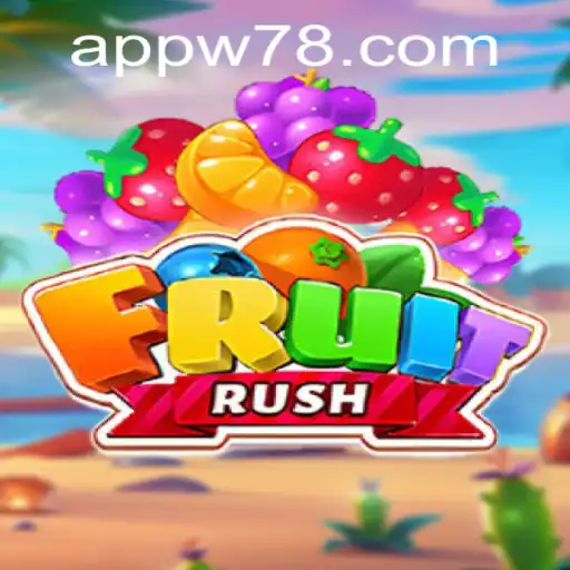 FruitRush: An Exciting Adventure in the World of W78 PH Login