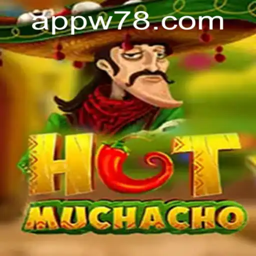 Step into the Fiery World of HotMuchacho: How to Master the Game with W78 PH Login