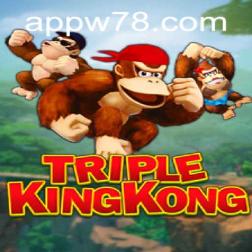 Exploring TripleKingKong: A Dynamic Journey with W78 PH Login